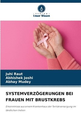 Juhi Raut, Abhishek Joshi, Abhay Mudey - Systemverzögerungen Bei Frauen Mit Brustkrebs, Häftad