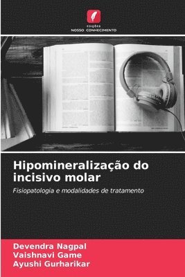 Devendra Nagpal, Vaishnavi Game, Ayushi Gurharikar - Hipomineralização do incisivo molar, Häftad
