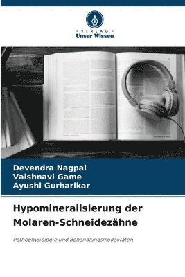 Devendra Nagpal, Vaishnavi Game, Ayushi Gurharikar - Hypomineralisierung der Molaren-Schneidezähne, Häftad