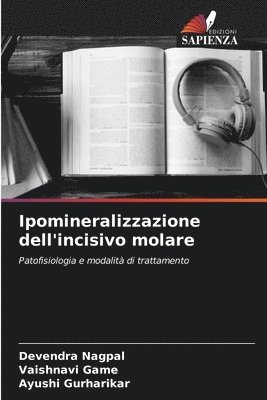 Devendra Nagpal, Vaishnavi Game, Ayushi Gurharikar - Ipomineralizzazione dell'incisivo molare, Häftad