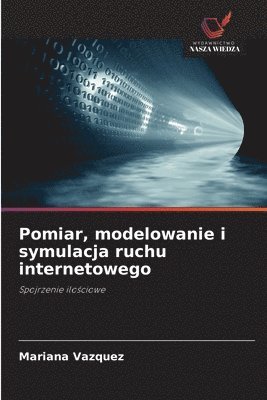 bokomslag Pomiar, modelowanie i symulacja ruchu internetowego