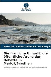 bokomslag Die fragliche Umwelt: die öffentliche Arena der Debatte in Maricá/Brasilien