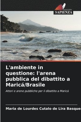bokomslag L'ambiente in questione: l'arena pubblica del dibattito a Maricá/Brasile