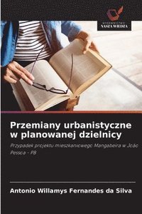 bokomslag Przemiany urbanistyczne w planowanej dzielnicy