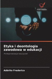 bokomslag Etyka i deontologia zawodowa w edukacji