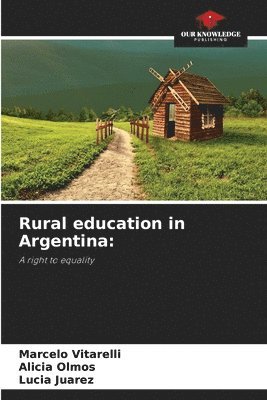 Marcelo Vitarelli, Alicia Olmos, Lucia Juarez - Rural education in Argentina, Häftad