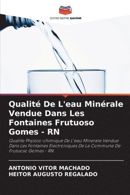Antônio Vitor Machado, Heitor Augusto Regalado, HEITOR AUGUSTO REGALADO - Qualité De L'eau Minérale Vendue Dans Les Fontaines Frutuoso Gomes - RN, Häftad
