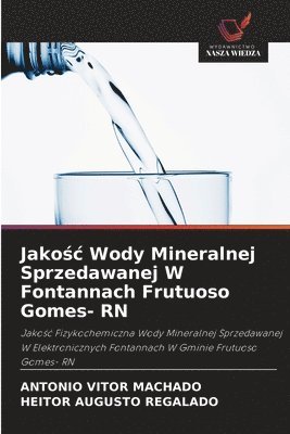 bokomslag Jako?c Wody Mineralnej Sprzedawanej W Fontannach Frutuoso Gomes- RN