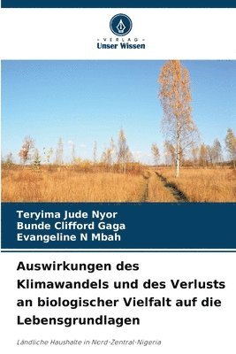 Teryima Jude Nyor, Bunde Clifford Gaga, TERYIMA JUDE NYOR, Evangeline N Mbah - Auswirkungen des Klimawandels und des Verlusts an biologischer Vielfalt auf die Lebensgrundlagen, Häftad