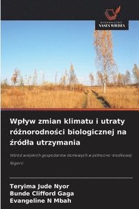 bokomslag Wplyw zmian klimatu i utraty ró?norodno?ci biologicznej na ?ródla utrzymania