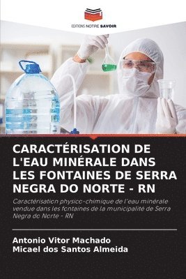 Antônio Vitor Machado, Micael Dos Santos Almeida, Micael dos Santos Almeida - Caractérisation de l'Eau Minérale Dans Les Fontaines de Serra Negra Do Norte - RN, Häftad
