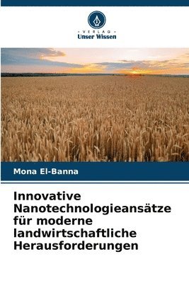 bokomslag Innovative Nanotechnologieansätze für moderne landwirtschaftliche Herausforderungen