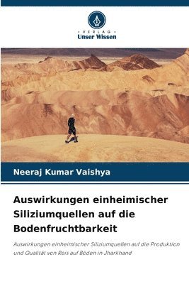 Neeraj Kumar Vaishya - Auswirkungen einheimischer Siliziumquellen auf die Bodenfruchtbarkeit, Häftad