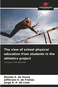 bokomslag The view of school physical education from students in the athletics project