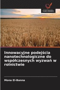 bokomslag Innowacyjne podej?cia nanotechnologiczne do wspólczesnych wyzwa? w rolnictwie