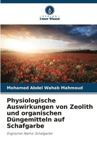 bokomslag Physiologische Auswirkungen von Zeolith und organischen Düngemitteln auf Schafgarbe