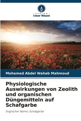 bokomslag Physiologische Auswirkungen von Zeolith und organischen Düngemitteln auf Schafgarbe