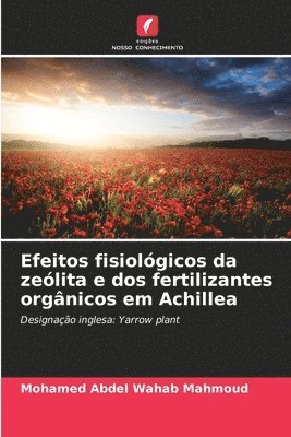 bokomslag Efeitos fisiológicos da zeólita e dos fertilizantes orgânicos em Achillea