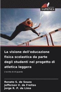 bokomslag La visione dell'educazione fisica scolastica da parte degli studenti nel progetto di atletica leggera