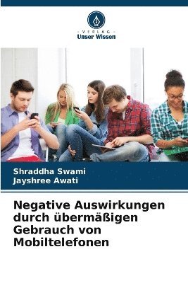Shraddha Swami, Jayshree Awati - Negative Auswirkungen durch übermäßigen Gebrauch von Mobiltelefonen, Häftad