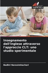 bokomslag Insegnamento dell'inglese attraverso l'approccio CLT: uno studio sperimentale