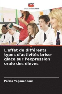 bokomslag L'effet de différents types d'activités brise-glace sur l'expression orale des élèves