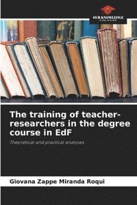 bokomslag The training of teacher-researchers in the degree course in EdF