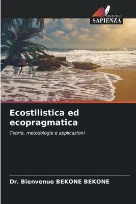 Bienvenue Bekone Bekone, Dr. Bienvenue BEKONE BEKONE - Ecostilistica ed ecopragmatica, Häftad