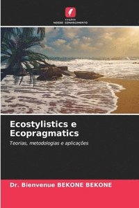 bokomslag Ecostylistics e Ecopragmatics