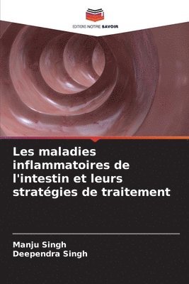 Manju Singh, Deependra Singh - Les maladies inflammatoires de l'intestin et leurs stratégies de traitement, Häftad