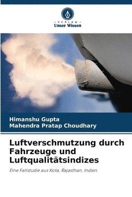 Himanshu Gupta, Mahendra Pratap Choudhary - Luftverschmutzung durch Fahrzeuge und Luftqualitätsindizes, Häftad