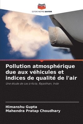 Himanshu Gupta, Mahendra Pratap Choudhary - Pollution atmosphérique due aux véhicules et indices de qualité de l'air, Häftad