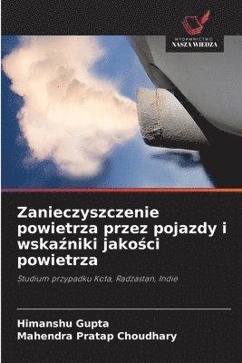 Himanshu Gupta, Mahendra Pratap Choudhary - Zanieczyszczenie powietrza przez pojazdy i wskaźniki jakości powietrza, Häftad