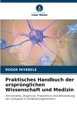 bokomslag Praktisches Handbuch der ursprünglichen Wissenschaft und Medizin