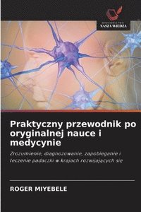 bokomslag Praktyczny przewodnik po oryginalnej nauce i medycynie