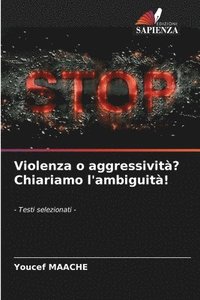 bokomslag Violenza o aggressività? Chiariamo l'ambiguità!