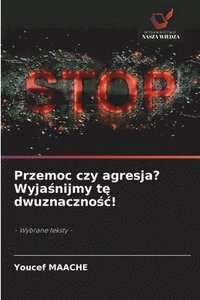 bokomslag Przemoc czy agresja? Wyja?nijmy t? dwuznaczno?c!