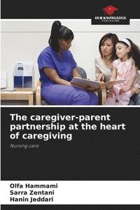 bokomslag caregiver-parent partnership at the heart of caregiving