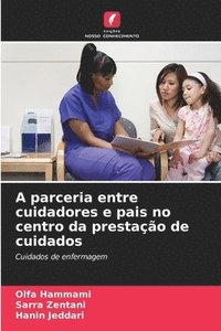 bokomslag A parceria entre cuidadores e pais no centro da prestação de cuidados