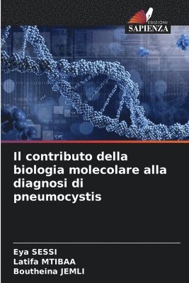 Eya Sessi, Latifa Mtibaa, Boutheina Jemli, Eya SESSI - contributo della biologia molecolare alla diagnosi di pneumocystis, Häftad