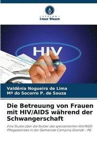 bokomslag Die Betreuung von Frauen mit HIV/AIDS während der Schwangerschaft