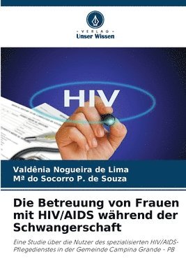 bokomslag Die Betreuung von Frauen mit HIV/AIDS während der Schwangerschaft