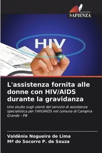 bokomslag L'assistenza fornita alle donne con HIV/AIDS durante la gravidanza