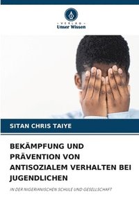 bokomslag Bekämpfung Und Prävention Von Antisozialem Verhalten Bei Jugendlichen
