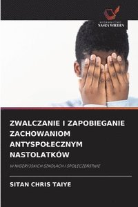 bokomslag Zwalczanie I Zapobieganie Zachowaniom Antyspolecznym Nastolatków