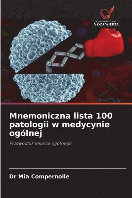 bokomslag Mnemoniczna lista 100 patologii w medycynie ogólnej