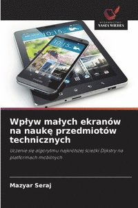 bokomslag Wplyw malych ekranów na nauk? przedmiotów technicznych