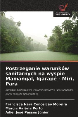 bokomslag Postrzeganie warunków sanitarnych na wyspie Mamangal, Igarapé - Miri, Pará