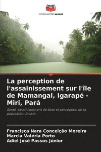 bokomslag perception de l'assainissement sur l'île de Mamangal, Igarapé - Miri, Pará