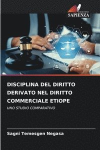 bokomslag Disciplina del Diritto Derivato Nel Diritto Commerciale Etiope
